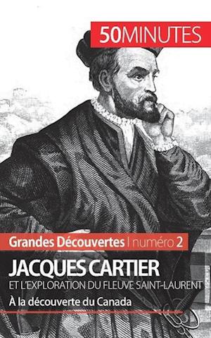 Jacques Cartier et l'exploration du fleuve Saint-Laurent