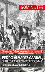 Pedro Álvares Cabral, sur les pas de Vasco de Gama