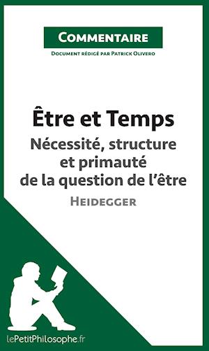 Être et Temps de Heidegger - Nécessité, structure et primauté de la question de l'être (Commentaire)