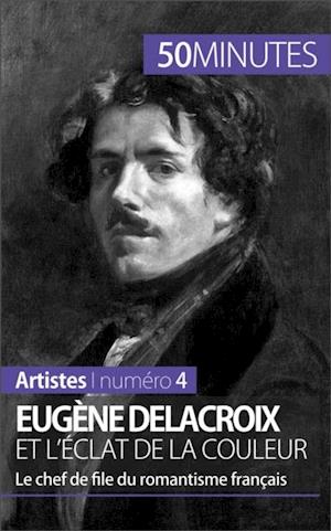 Eugène Delacroix et l''éclat de la couleur