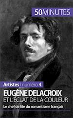 Eugène Delacroix et l''éclat de la couleur