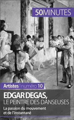 Edgar Degas, le peintre des danseuses