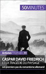 Caspar David Friedrich et la tragédie du paysage