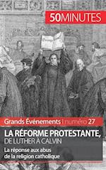 La Réforme protestante, de Luther à Calvin