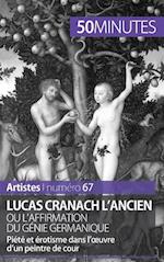 Lucas Cranach l'Ancien ou l'affirmation du génie germanique