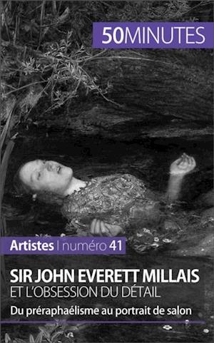 Sir John Everett Millais et l''obsession du détail