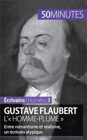 Gustave Flaubert, l''« homme-plume »