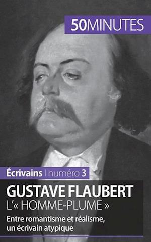 Gustave Flaubert, l'« homme-plume »