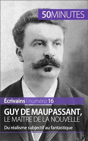 Guy de Maupassant, le maître de la nouvelle