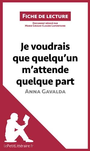 Je voudrais que quelqu''un m''attende quelque part d''Anna Gavalda