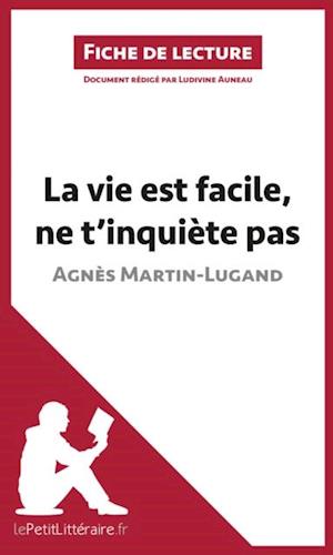 La vie est facile, ne t''inquiète pas d''Agnès Martin-Lugand (Fiche de lecture)