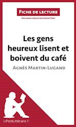 Les gens heureux lisent et boivent du café d''Agnès Martin-Lugand (Fiche de lecture)