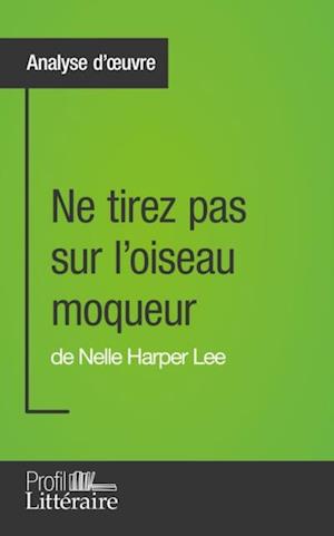 Ne tirez pas sur l''oiseau moqueur de Nelle Harper Lee (Analyse approfondie)