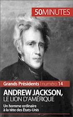 Andrew Jackson, le Lion d''Amérique