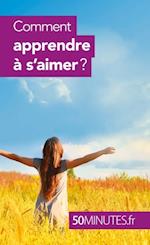 Comment apprendre a s'aimer ?