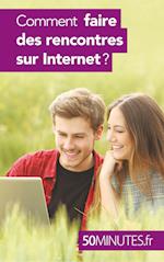 Comment faire des rencontres sur Internet ?