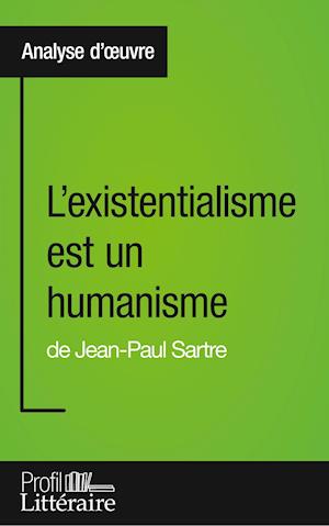 L'existentialisme est un humanisme de Jean-Paul Sartre (Analyse approfondie)