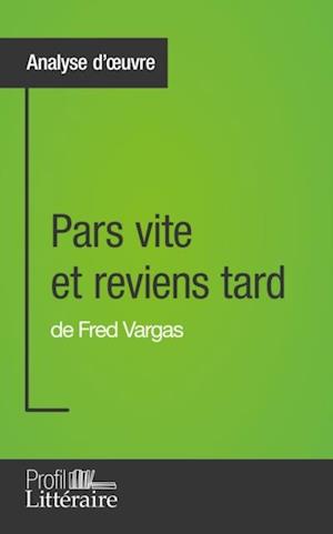 Pars vite et reviens tard de Fred Vargas (Analyse approfondie)