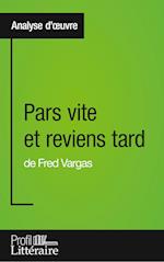 Pars vite et reviens tard de Fred Vargas (Analyse approfondie)