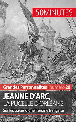 Jeanne d'Arc, la Pucelle d'Orléans