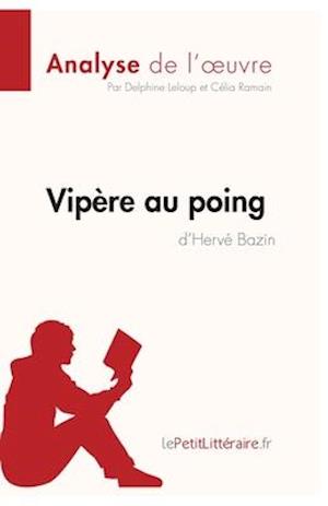 Vipère au poing d'Hervé Bazin (Analyse de l'oeuvre)