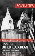 Les secrets du Ku Klux Klan