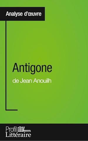 Antigone de Jean Anouilh (Analyse approfondie)