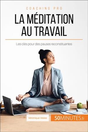 Comment pratiquer la méditation au travail ?