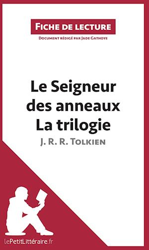 Analyse : Le Seigneur des anneaux de J. R. R. Tolkien - La trilogie  (analyse complète de l'oeuvre et résumé)