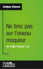 Ne tirez pas sur l'oiseau moqueur de Nelle Harper Lee (Analyse approfondie)