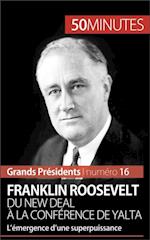 Franklin Roosevelt. Du New Deal à la conférence de Yalta