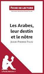 Analyse : Les Arabes, leur destin et le nôtre de Jean-Pierre Filiu  (analyse complète de l'oeuvre et résumé)