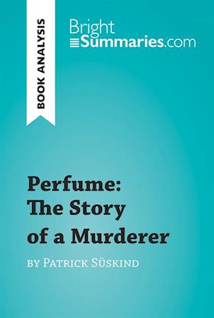 Perfume: The Story of a Murderer by Patrick Suskind (Book Analysis)