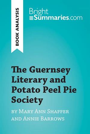 Guernsey Literary and Potato Peel Pie Society by Mary Ann Shaffer and Annie Barrows (Book Analysis)