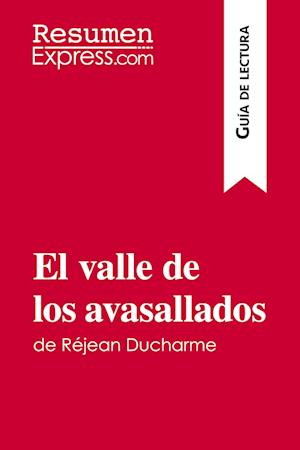 El valle de los avasallados de Réjean Ducharme (Guía de lectura)