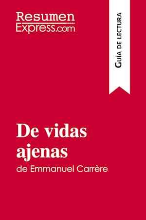 De vidas ajenas de Emmanuel Carrère (Guía de lectura)