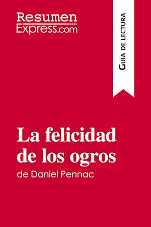 La felicidad de los ogros de Daniel Pennac (Guía de lectura)