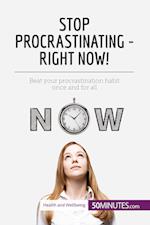 Stop Procrastinating - Right Now!