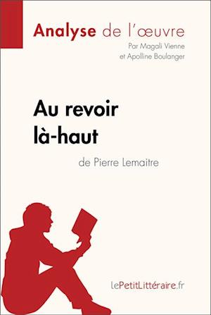 Au revoir là-haut de Pierre Lemaitre (Analyse d''oeuvre)