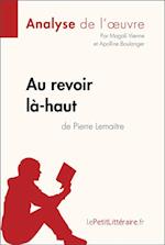 Au revoir là-haut de Pierre Lemaitre (Analyse d''oeuvre)