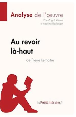 Au revoir là-haut de Pierre Lemaitre (Analyse d'oeuvre)