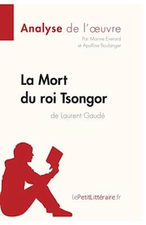 La Mort du roi Tsongor de Laurent Gaudé (Analyse de l'oeuvre)