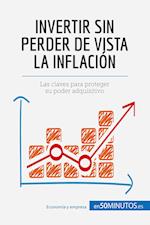 Invertir sin perder de vista la inflación