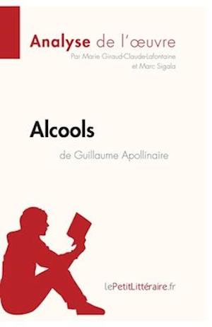 Alcools de Guillaume Apollinaire (Analyse de l'oeuvre)