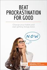 Beat Procrastination For Good