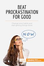 Beat Procrastination For Good