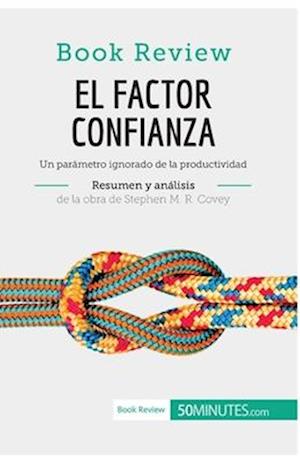 El factor confianza de Stephen M. R. Covey (Análisis de la obra)