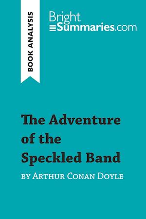 The Adventure of the Speckled Band by Arthur Conan Doyle (Book Analysis)