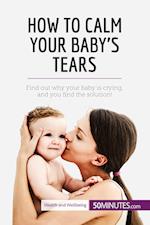 How to Calm Your Baby's Tears