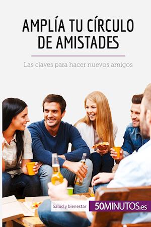 Amplía tu círculo de amistades